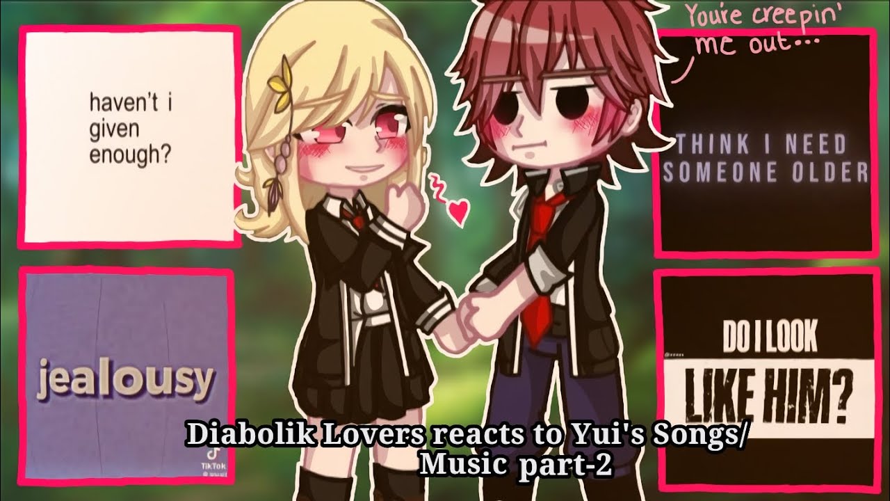 •|| Diabolik Lovers reacts to Yui's Songs/Music Part-2 ||•