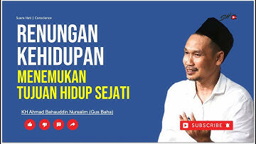 RENUNGAN KEHIDUPAN | MENEMUKAN TUJUAN HIDUP SEJATI || Gus Baha