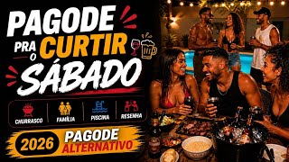 PAGODE 2026 PRA CURTIR O SABADO  🍷🍻 | churrasco/ familia • piscina  • Resenha | PAGODE ALTERNATIVO 
