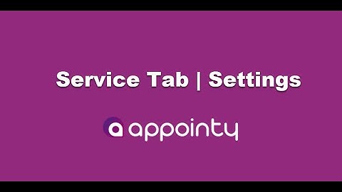 Service Tab | Settings Tab | Appointy 9.0 Tutorials