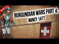 The Fall of Burgundy: The Battle of Nancy 1477 | The Burgundian Wars Pt. 4