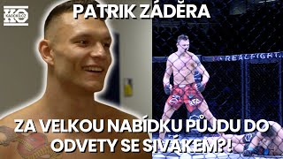 PATRIK ZÁDĚRA | ZA VELKOU NABÍDKU PŮJDU DO ODVETY SE SIVÁKEM?!