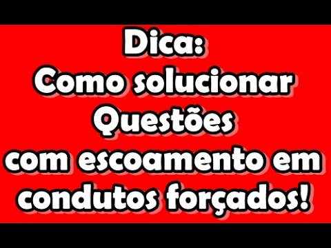 [Mec. Fluidos/Fen. Transp.] Dica de como resolver questões de escoamento em condutos forçados