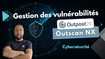 Cybersécurité : la gestion des vulnérabilités avec Outscan NX
