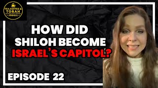 22- How Did Shiloh Become Israel's Capitol City?