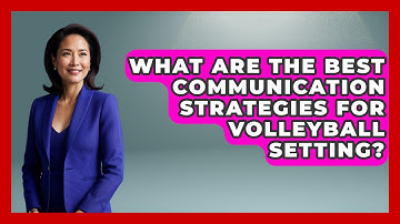 What Are The Best Communication Strategies For Volleyball Setting? - The Volleyball Hub