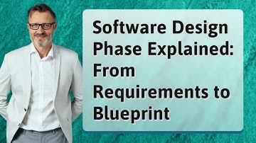 Software Design Phase Explained: From Requirements to Blueprint