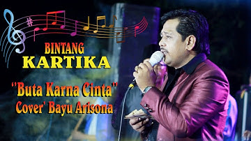BINTANG KARTIKA BUTA KARNA CINTA BAYU ARISONA