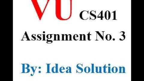 CS401 Assignment No.3 (Idea Solution)