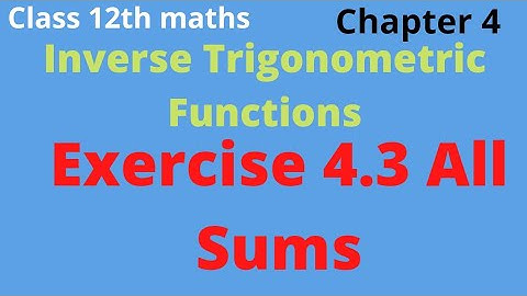 class 12th maths Exercise 4.3 All sums | chapter 4 | Inverse trigonometric functions | tnscert