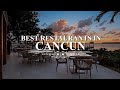 Top 7 Best Restaurants In Cancun | Fine Dining Restaurants In Cancun