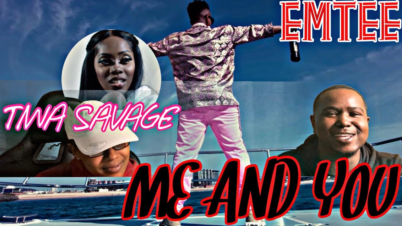 EMTEE FT TIWA SAVAGE - ME AND YOU (OFFICIAL MUSIC VIDEO) | REACTION