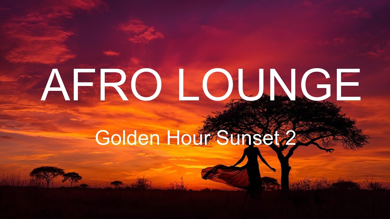 Golden Hour Sunset 2026 | Afro Lounge Music | BussGroove Mix Vol. 02