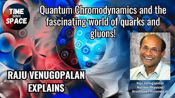 TQ9 The glue that binds us all. Prof. Raju Venugopalan explains