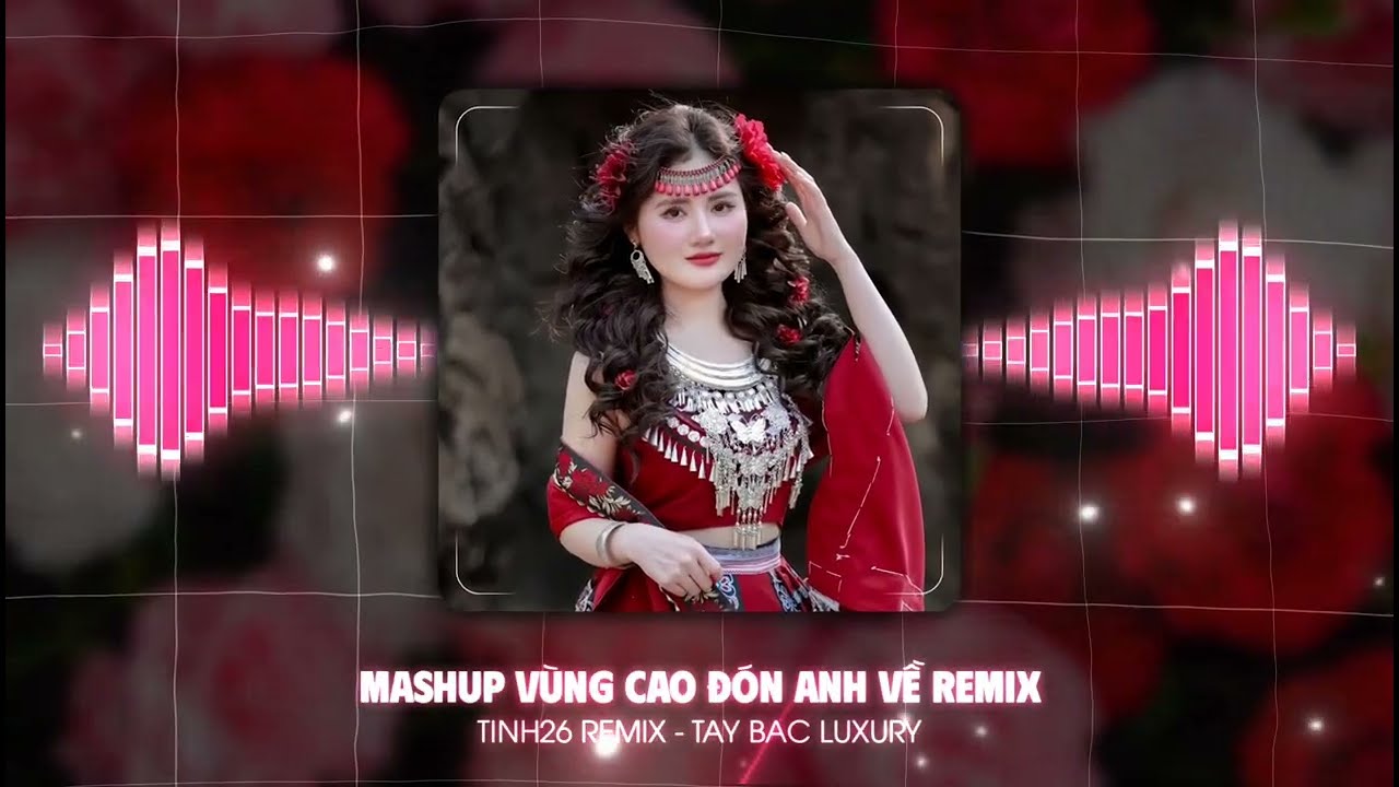 NHẠC REMIX GÂY BÃO TIKTOK TRIỆU VIEW🔥Vùng Cao Đón Anh Về Remix, Duyên Lành Vùng Cao Remix