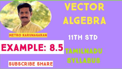 11th Std Maths Example 8.5 Find direction ratio and direction cosines of following vectors 3i+4j-6k