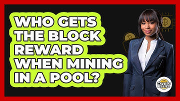 Who Gets The Block Reward When Mining In A Pool? - CryptoBasics360.com
