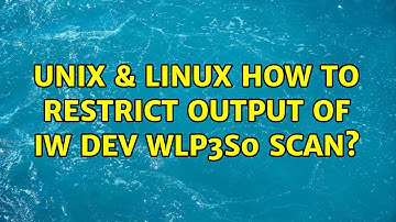 Unix & Linux: How to restrict output of iw dev wlp3s0 scan?