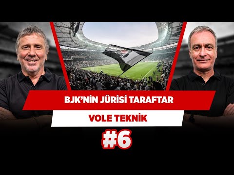 Beşiktaş'ın en büyük jürisi taraftar olacaktır | Önder Özen & Metin Tekin | VOLE Teknik #6