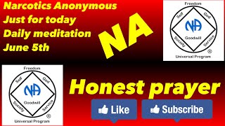 Narcotics Anonymous just for today daily meditation, June 5th (Honest prayer)
