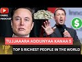 TUJJAAROTA ADDUNYAA KANAA TOP 5 TOP 5 RICHEST PEOPLE IN THE WORLD TUJJAAROTA ADDUNYAA KANAA TOP 5 TOP 5 RICHEST PEOPLE IN THE WORLD