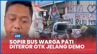 Sopir Bus Warga Pati Diteror OTK Jelang Demo, SIM & Surat Operasional Diancam Dicabut
