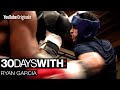 Becoming The Monster | 30 Days With: Ryan Garcia