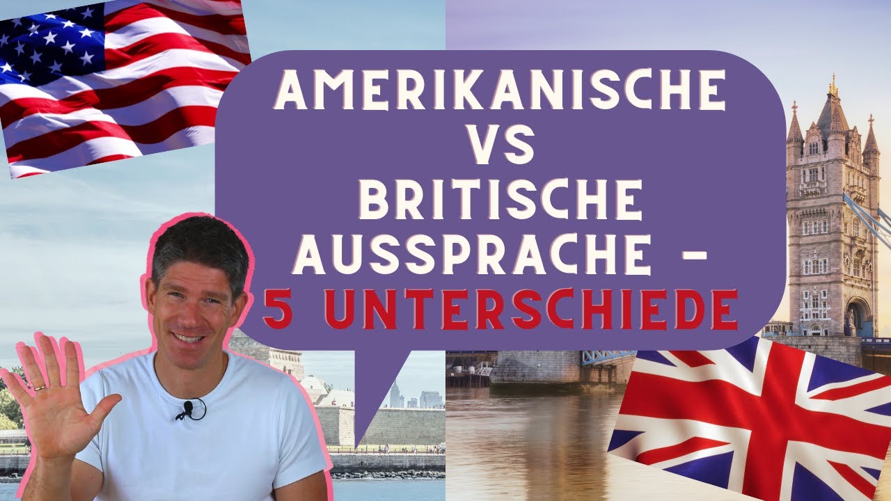 Aussprache - Amerikanisches Englisch vs Britisches Englisch - die fünf