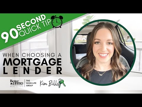 When Choosing a Mortgage Lender - 90 Second Quick Tip | KIM BILLS, REALTOR, Better Homes & Gardens