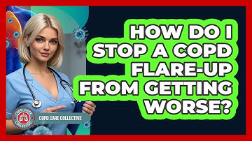 How Do I Stop A COPD Flare-up From Getting Worse? - COPD Care Collective