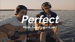 Perfect - Music Travel Love (Lyric)