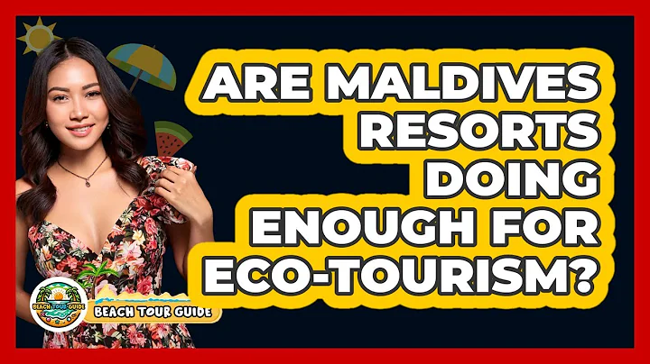 Are Maldives Resorts Doing Enough For Eco-tourism? - Beach Tour Guide