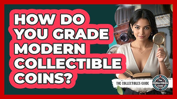 How Do You Grade Modern Collectible Coins? - The Collectibles Guide