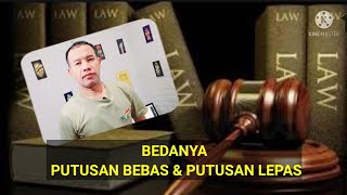 Perbedaan Putusan Bebas dengan Putusan Lepas Dalam Peradilan Pidana
