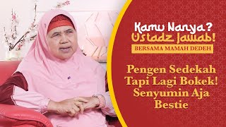 Ingin Sedekah Tapi Sedang Bokek | 'Kamu Nanya, Ustadz Jawab' Bersama Mamah Dedeh #28