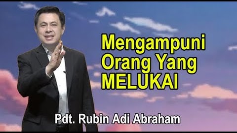 Mengampuni Orang Yang Melukai Khotbah Pdt, Rubin Adi Abraham