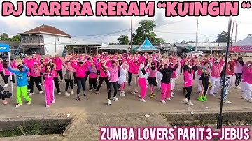 DJ RARERA RERAM “KUINGIN " SENAM KREASI - ZUMBA LOVERS PARIT 3 - JEBUS / ARUL ZIN