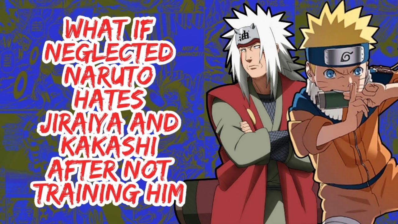 What if Neglected Naruto Hates Jiraiya And Kakashi After Not Training Him | Part 1