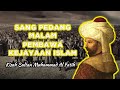 SEJARAH ISLAM #20 - RAHASIA MUHAMMAD AL FATIH SANG PEDANG MALAM