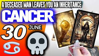 Cancer ♋🔞 A DECEASED MAN LEAVES YOU AN INHERITANCE ⚰️💵 horoscope for today JUNE 30 2026 ♋ #cancer