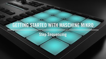 Step Sequencing on MASCHINE MIKRO (Step Mode) | Native Instruments