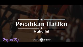 Pecahkan Hatiku – Mahalini (KARAOKE AKUSTIK - ORIGINAL KEY)