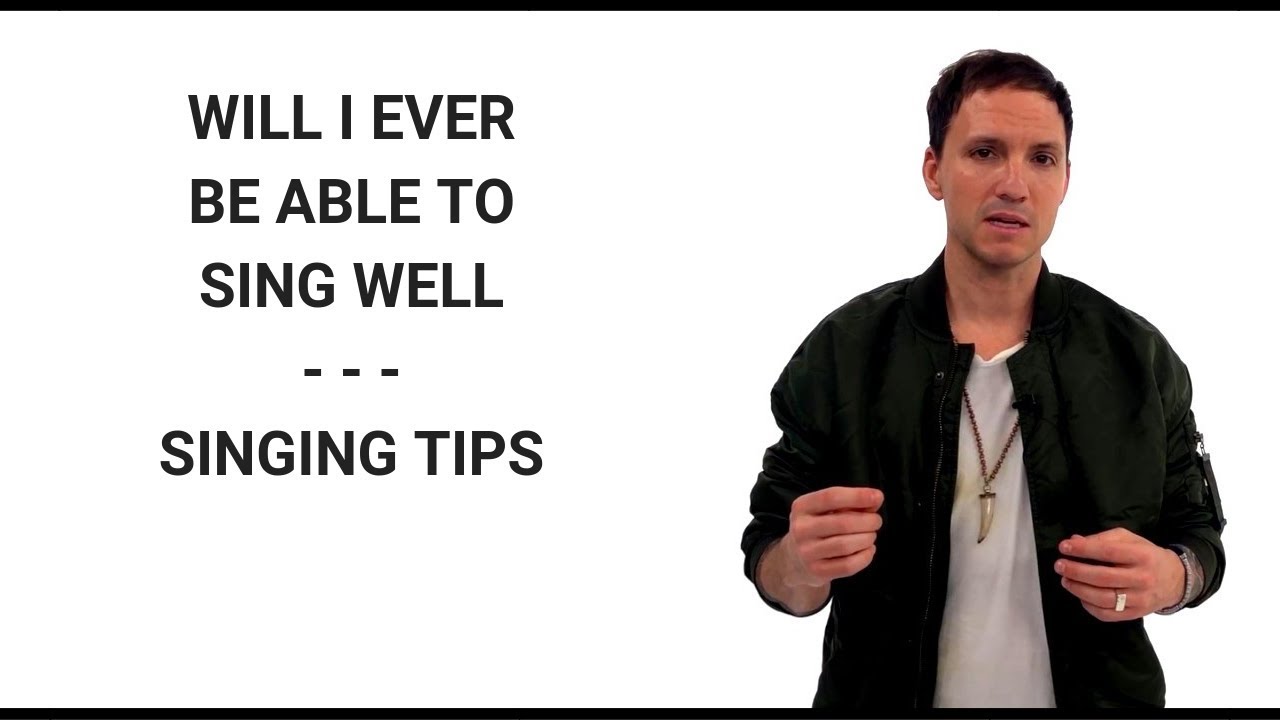 Will I Ever Be Able To Sing Well Singing Tips To Help Improve Your 