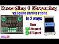 V9 sound card to phone thru live or otg port for recording or streaming