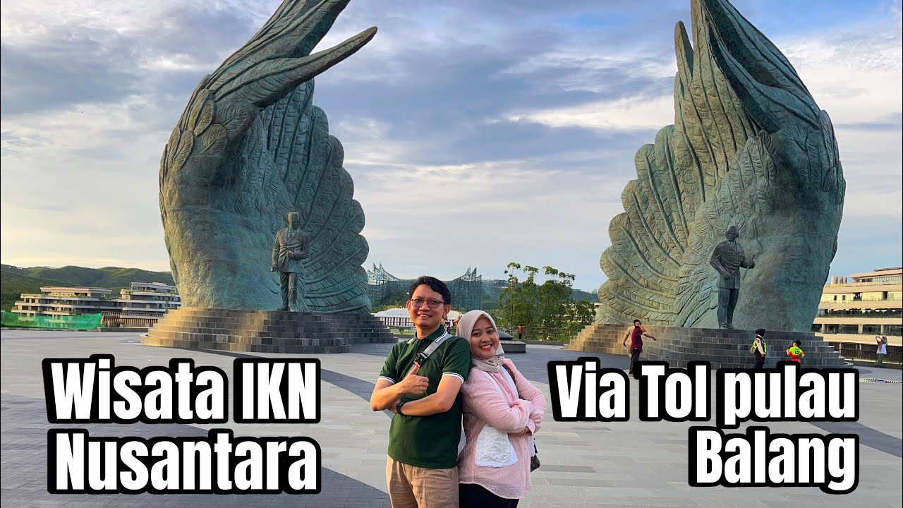 Vlog Akhir tahun 2025: Berwisata ke IKN nusantara lewat jalur Tol pulau Balang