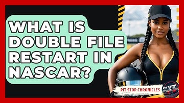 What Is Double File Restart In NASCAR? - Pit Stop Chronicles