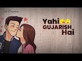 Dil Ko Dil Se Kuch Ha Kahna; Love whatsapp status