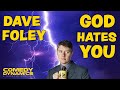 Dave Foley - God Hates You - Relatively Well
