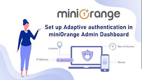 How to enable Adaptive Authentication using miniOrange IAM services - Tutorial