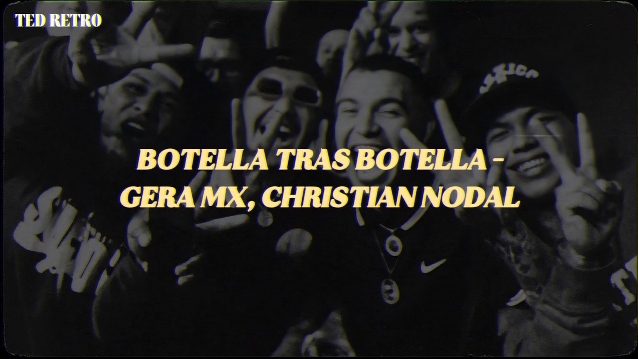 Gera MX, Christian Nodal - Botella Tras Botella (Letra/Lyrics)